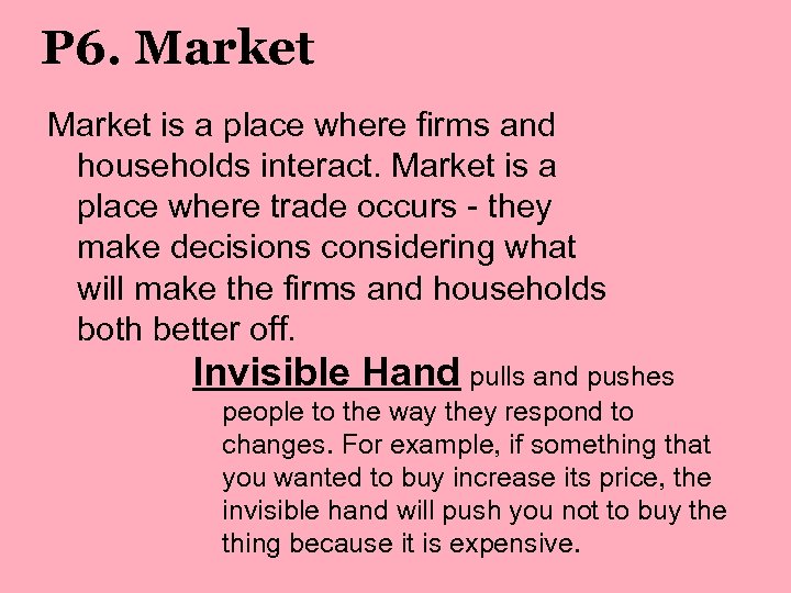 P 6. Market is a place where firms and households interact. Market is a