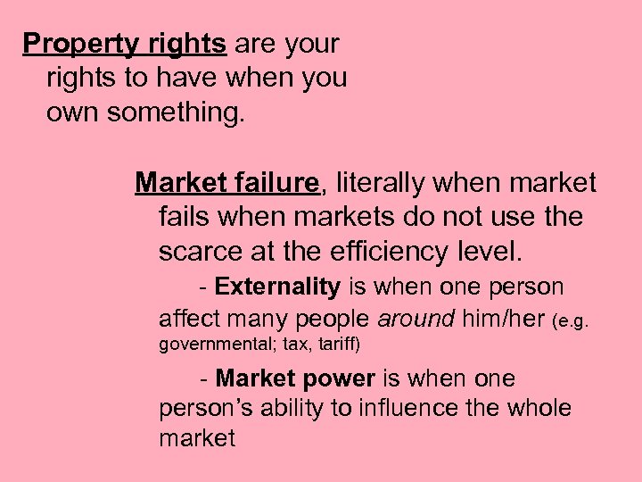 Property rights are your rights to have when you own something. Market failure, literally