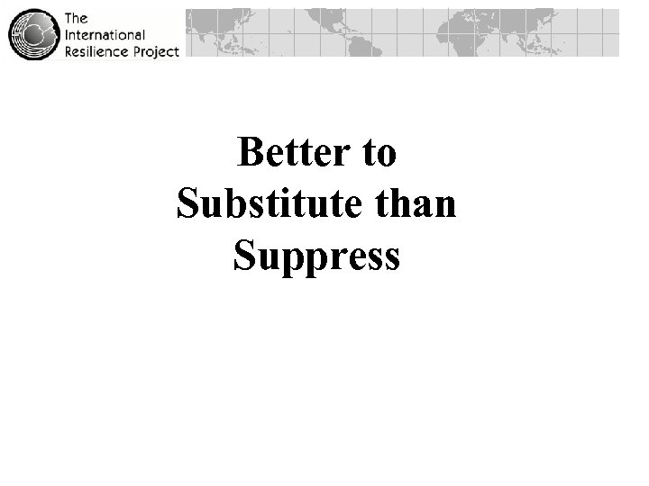 Better to Substitute than Suppress 