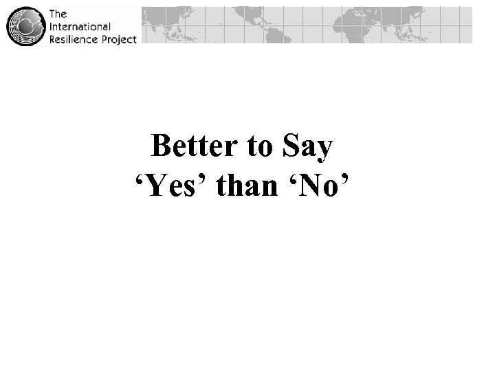 Better to Say ‘Yes’ than ‘No’ 
