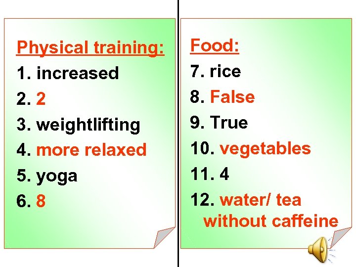 Physical training: 1. increased 2. 2 3. weightlifting 4. more relaxed 5. yoga 6.