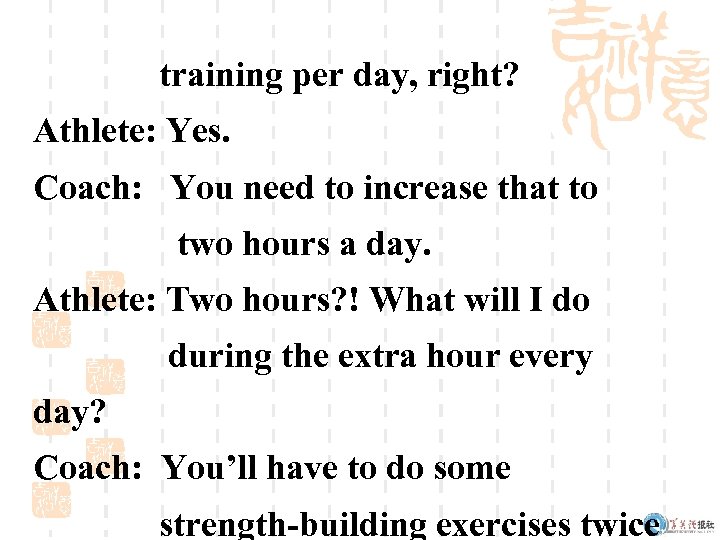 training per day, right? Athlete: Yes. Coach: You need to increase that to two