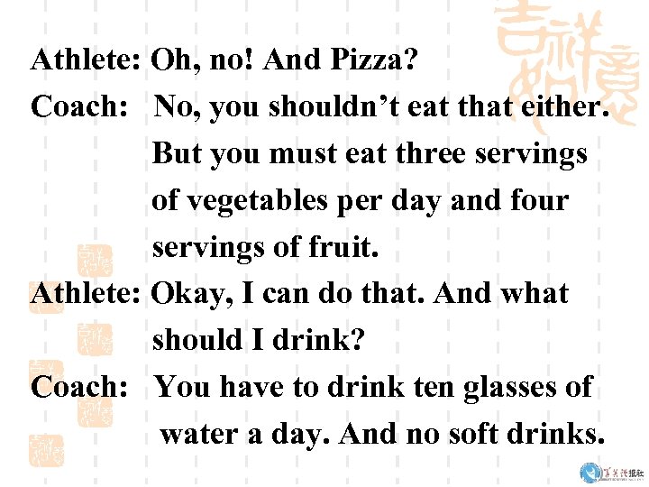 Athlete: Oh, no! And Pizza? Coach: No, you shouldn’t eat that either. But you