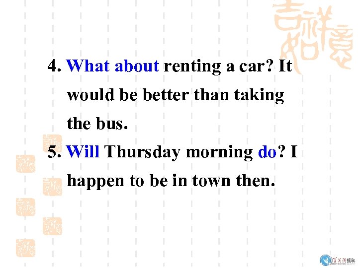 4. What about renting a car? It would be better than taking the bus.