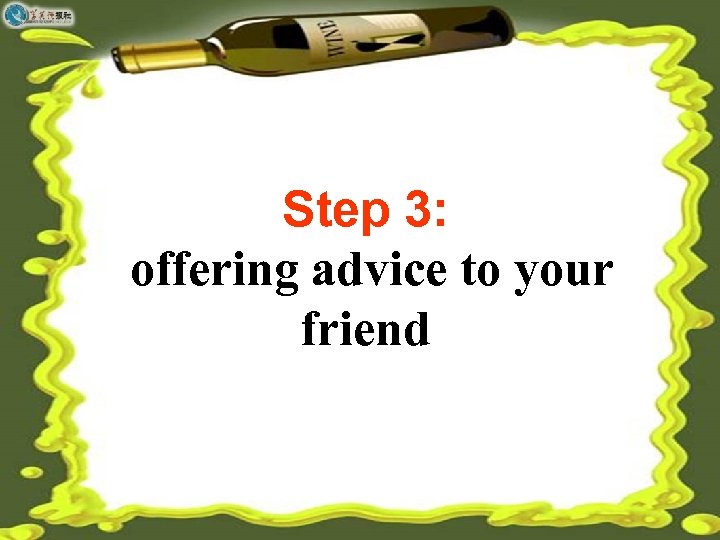 Step 3: offering advice to your friend 