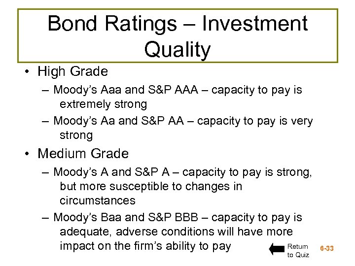 Bond Ratings – Investment Quality • High Grade – Moody’s Aaa and S&P AAA