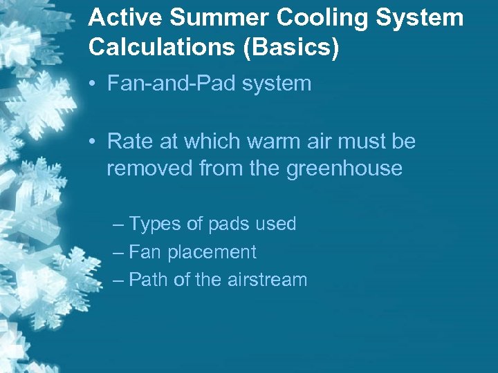 Active Summer Cooling System Calculations (Basics) • Fan-and-Pad system • Rate at which warm
