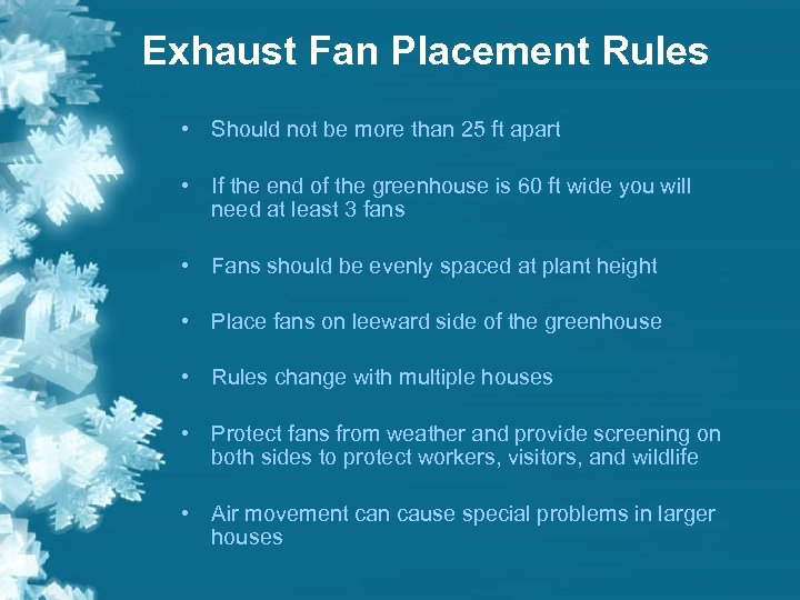 Exhaust Fan Placement Rules • Should not be more than 25 ft apart •