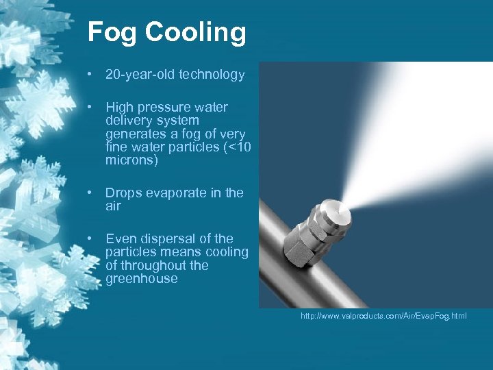 Fog Cooling • 20 -year-old technology • High pressure water delivery system generates a