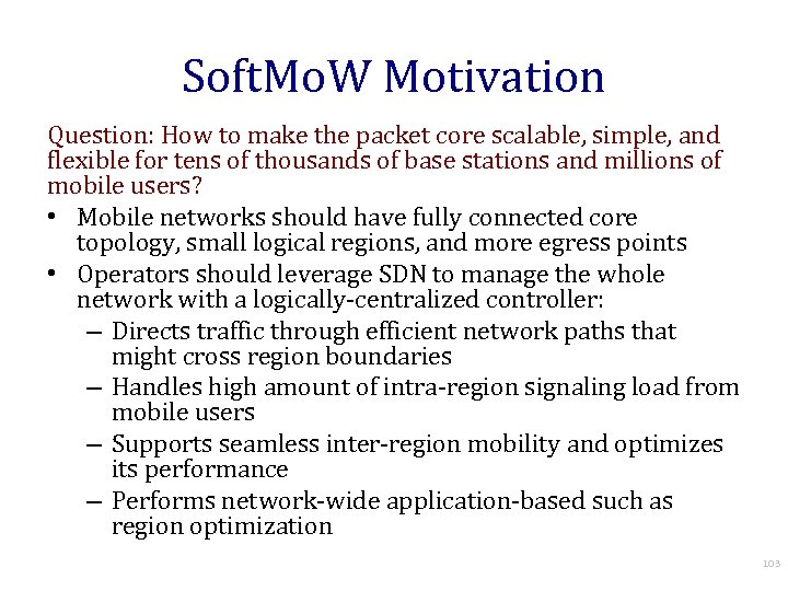 Soft. Mo. W Motivation Question: How to make the packet core scalable, simple, and