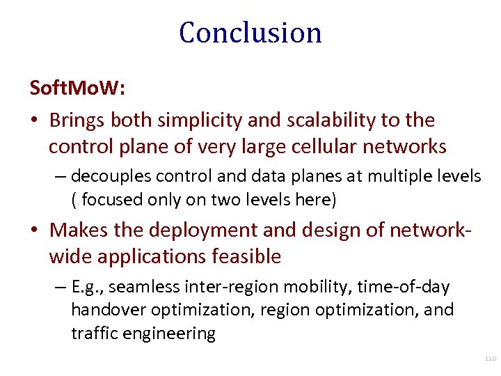 Conclusion Soft. Mo. W: • Brings both simplicity and scalability to the control plane