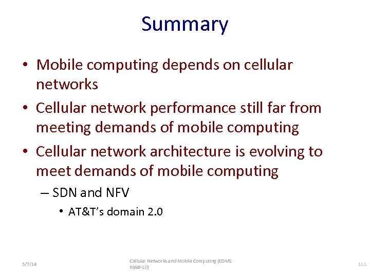 Summary • Mobile computing depends on cellular networks • Cellular network performance still far