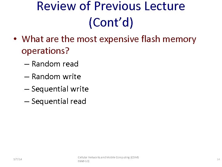 Review of Previous Lecture (Cont’d) • What are the most expensive flash memory operations?