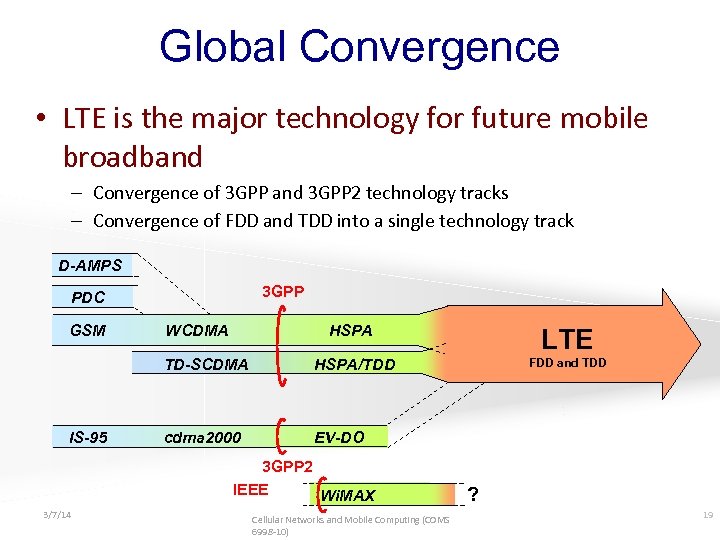 Global Convergence • LTE is the major technology for future mobile broadband – Convergence