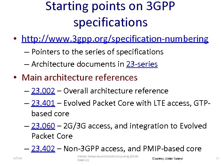 Starting points on 3 GPP specifications • http: //www. 3 gpp. org/specification-numbering – Pointers