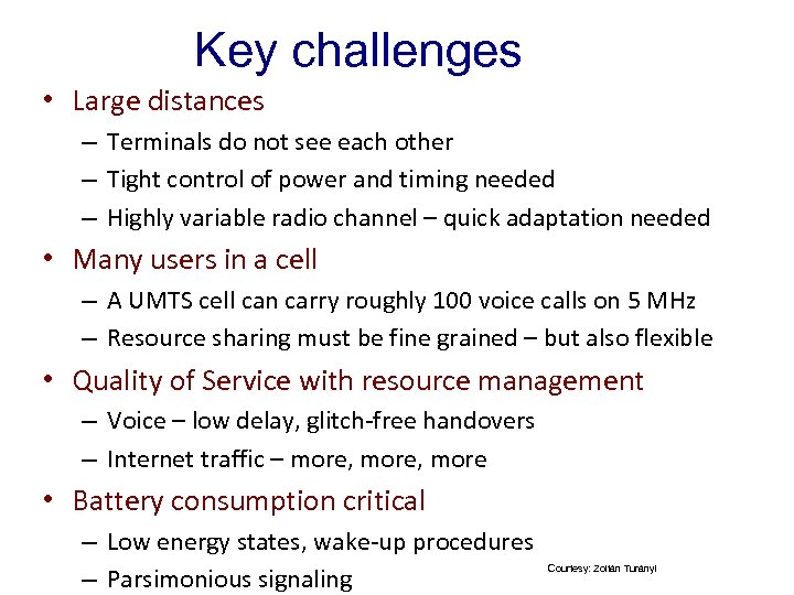 Key challenges • Large distances – Terminals do not see each other – Tight