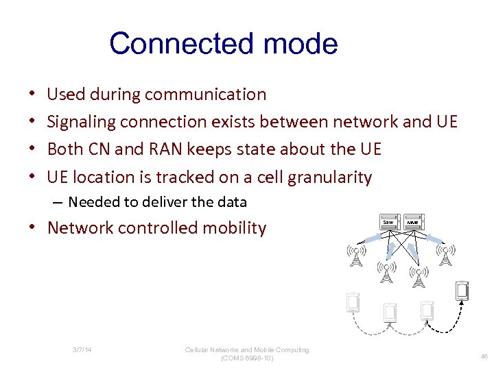 Connected mode • • Used during communication Signaling connection exists between network and UE