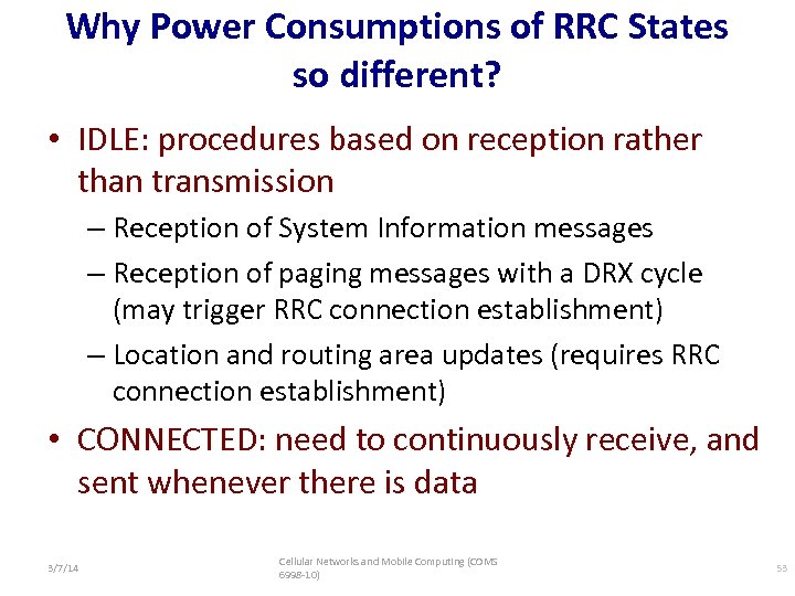 Why Power Consumptions of RRC States so different? • IDLE: procedures based on reception