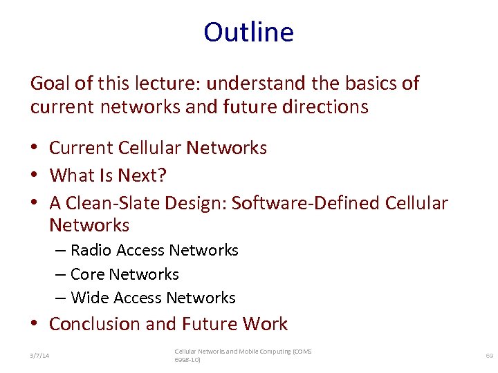 Outline Goal of this lecture: understand the basics of current networks and future directions