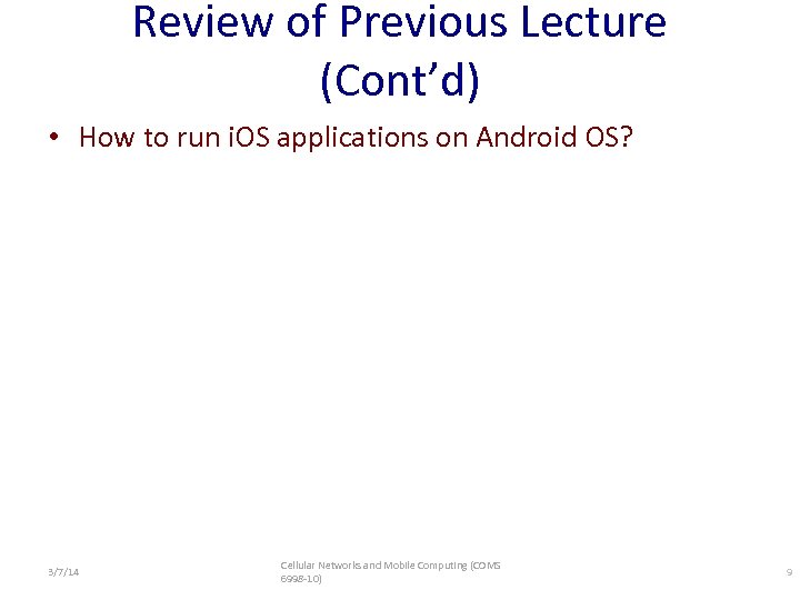 Review of Previous Lecture (Cont’d) • How to run i. OS applications on Android