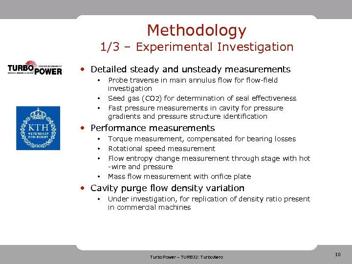 Methodology 1/3 – Experimental Investigation • Detailed steady and unsteady measurements • • •