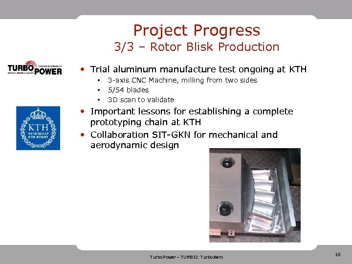 Project Progress 3/3 – Rotor Blisk Production • Trial aluminum manufacture test ongoing at