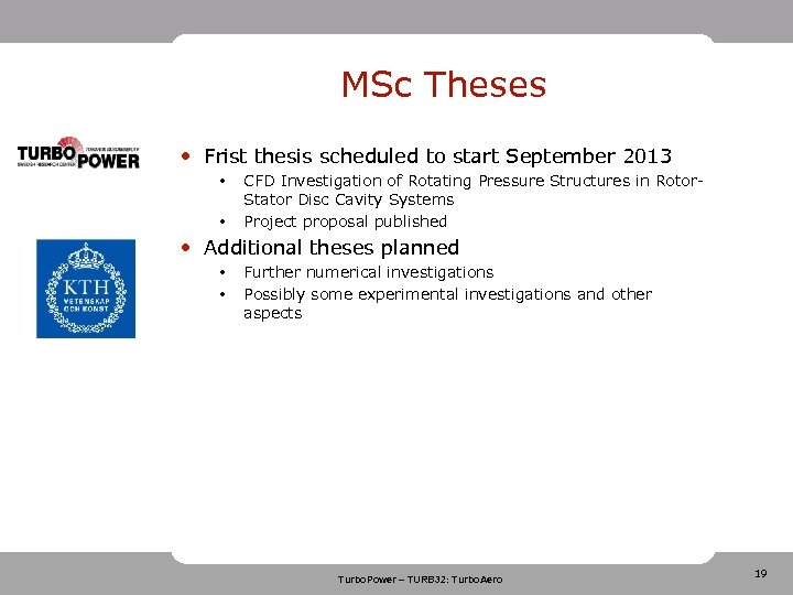 MSc Theses • Frist thesis scheduled to start September 2013 • • CFD Investigation