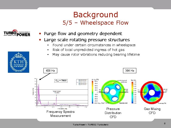 Background 5/5 – Wheelspace Flow • Purge flow and geometry dependent • Large scale