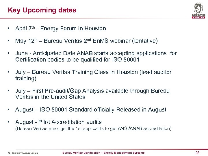 Key Upcoming dates • April 7 th – Energy Forum in Houston • May