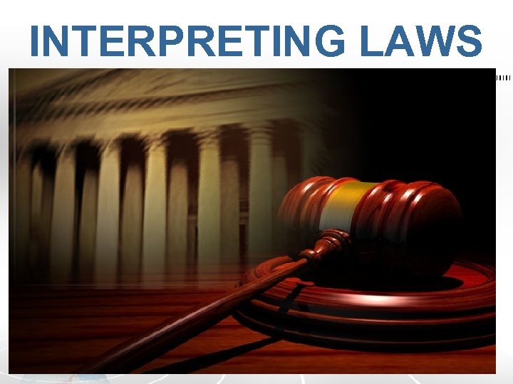 INTERPRETING LAWS 