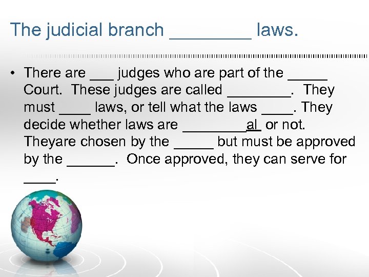 The judicial branch ____ laws. • There are ___ judges who are part of