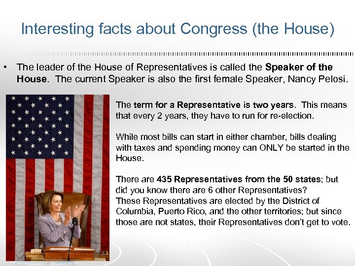 Interesting facts about Congress (the House) • The leader of the House of Representatives