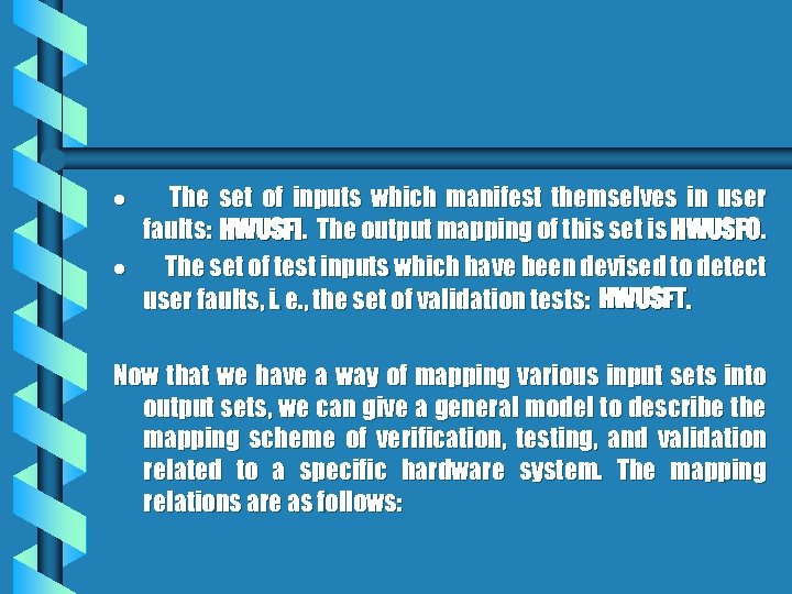 · The set of inputs which manifest themselves in user faults: HWUSFI. The output