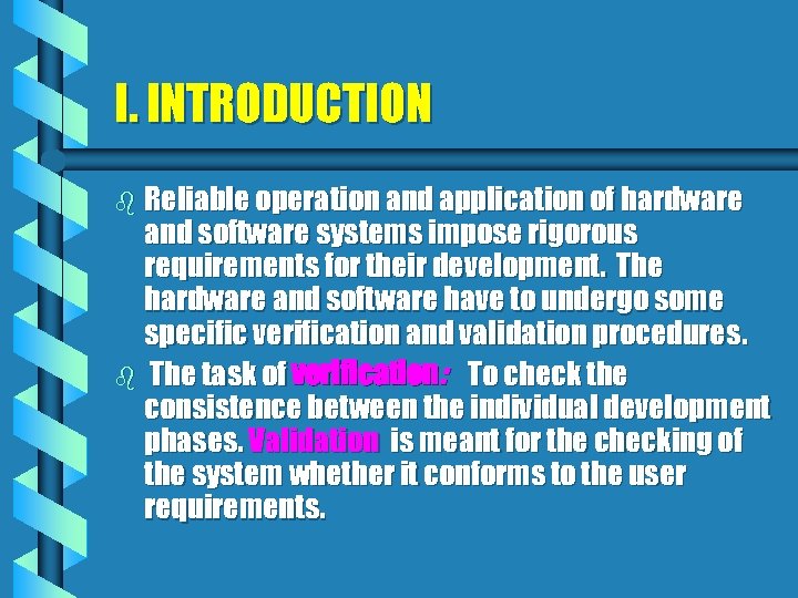 I. INTRODUCTION b Reliable operation and application of hardware and software systems impose rigorous