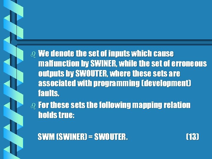 b We denote the set of inputs which cause malfunction by SWINER, while the