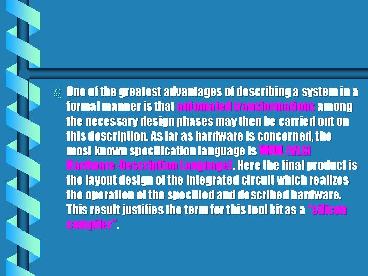 b One of the greatest advantages of describing a system in a formal manner