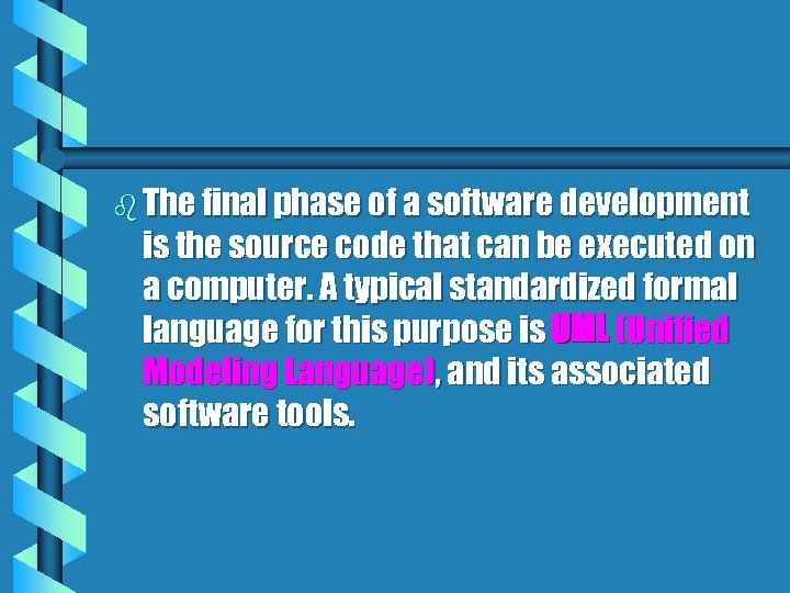 b The final phase of a software development is the source code that can