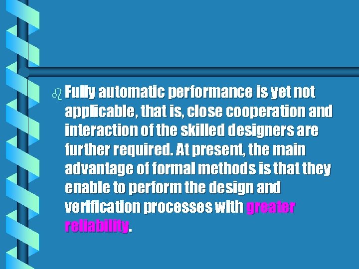 b Fully automatic performance is yet not applicable, that is, close cooperation and interaction