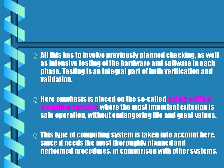 b All this has to involve previously planned checking, as well as intensive testing