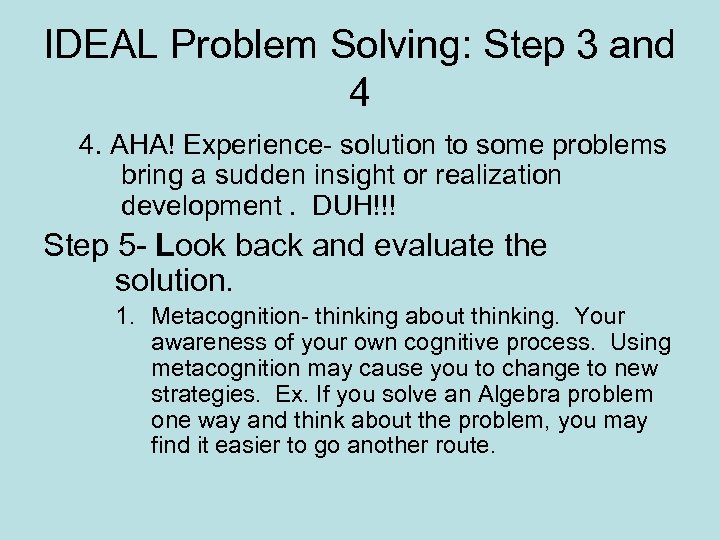 IDEAL Problem Solving: Step 3 and 4 4. AHA! Experience- solution to some problems