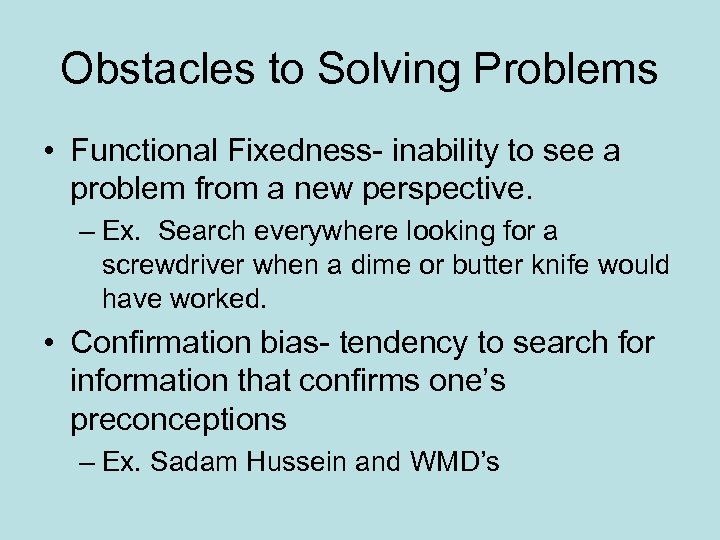 Obstacles to Solving Problems • Functional Fixedness- inability to see a problem from a