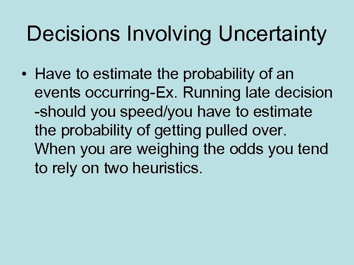 Decisions Involving Uncertainty • Have to estimate the probability of an events occurring-Ex. Running