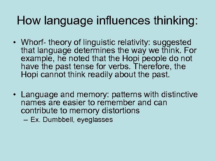 How language influences thinking: • Whorf- theory of linguistic relativity: suggested that language determines