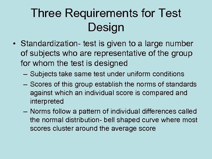 Three Requirements for Test Design • Standardization- test is given to a large number