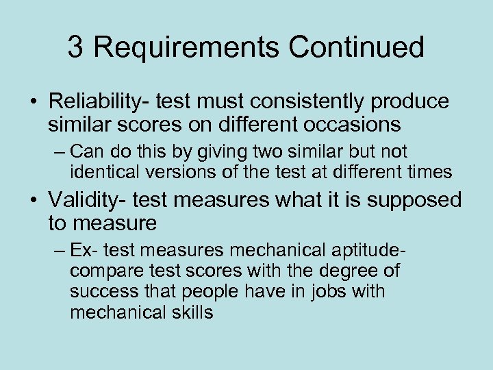 3 Requirements Continued • Reliability- test must consistently produce similar scores on different occasions