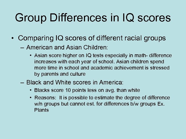 Group Differences in IQ scores • Comparing IQ scores of different racial groups –