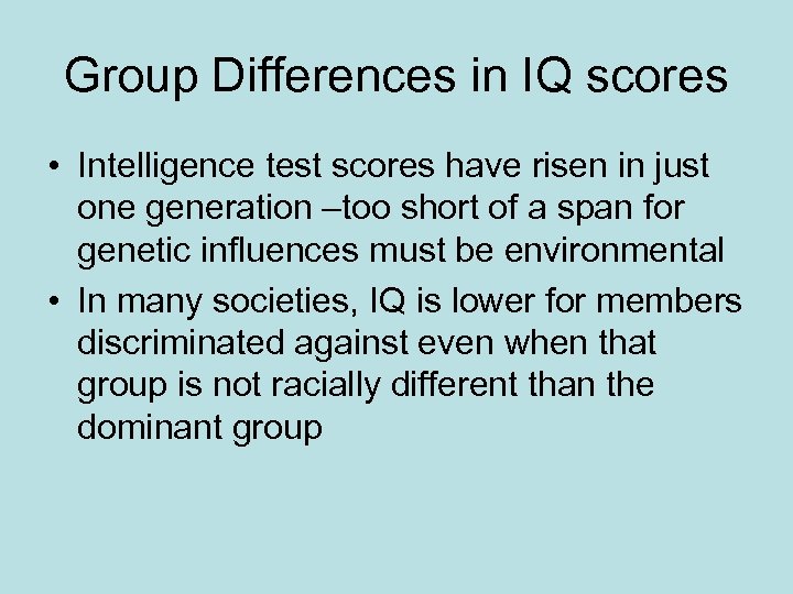 Group Differences in IQ scores • Intelligence test scores have risen in just one