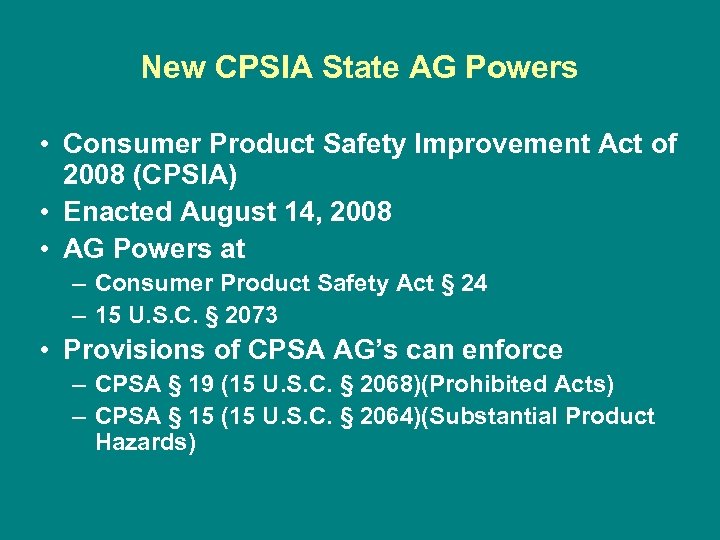 New CPSIA State AG Powers • Consumer Product Safety Improvement Act of 2008 (CPSIA)