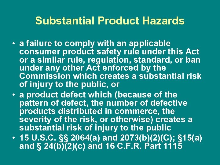 Substantial Product Hazards • a failure to comply with an applicable consumer product safety