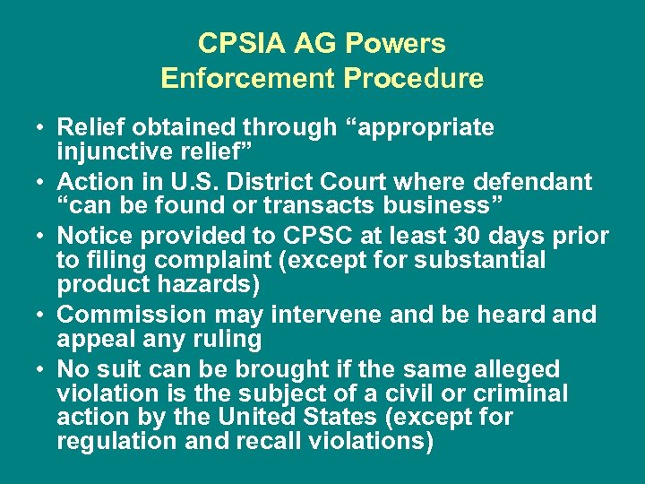 CPSIA AG Powers Enforcement Procedure • Relief obtained through “appropriate injunctive relief” • Action